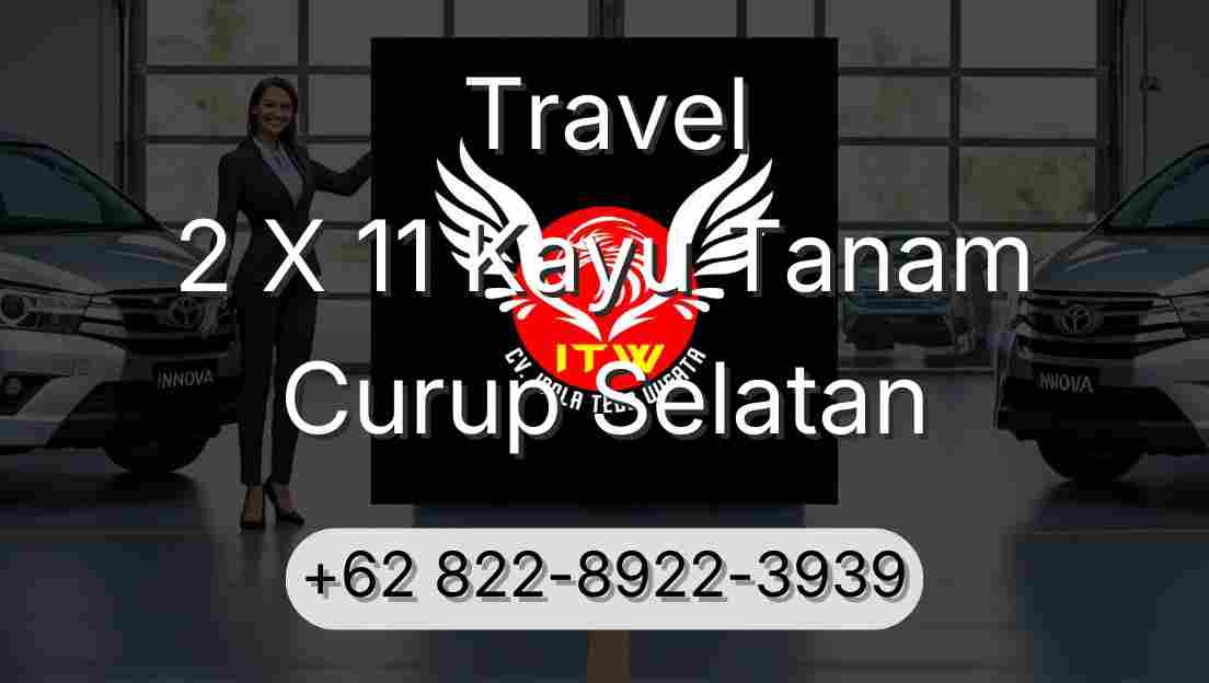 Travel 2 X 11 Kayu Tanam Curup Selatan