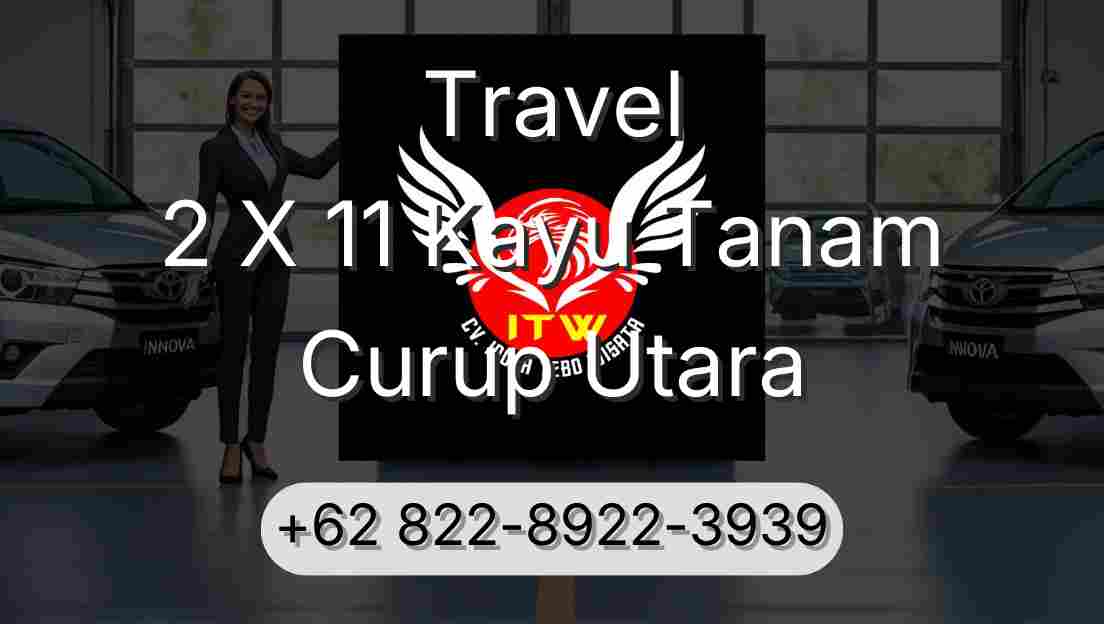 Travel 2 X 11 Kayu Tanam Curup Utara
