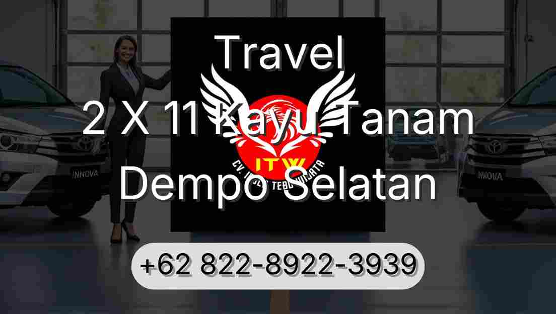 Travel 2 X 11 Kayu Tanam Dempo Selatan