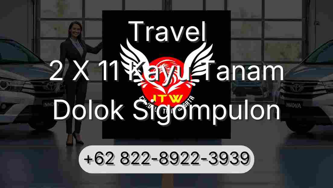 Travel 2 X 11 Kayu Tanam Dolok Sigompulon