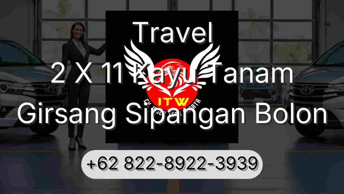 Travel 2 X 11 Kayu Tanam Girsang Sipangan Bolon