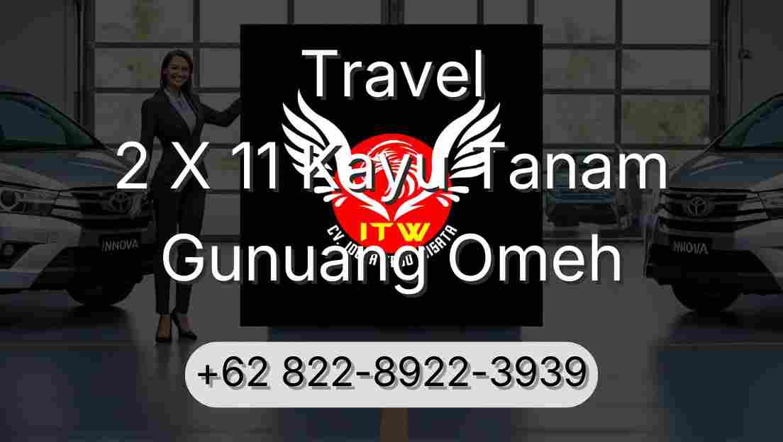 Travel 2 X 11 Kayu Tanam Gunuang Omeh