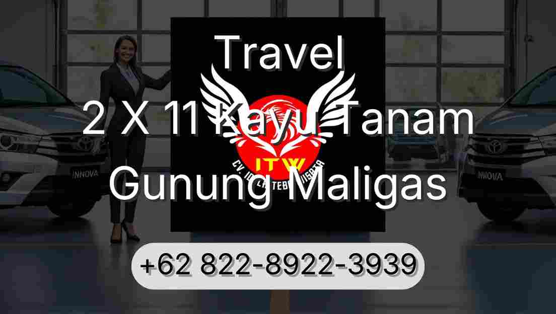 Travel 2 X 11 Kayu Tanam Gunung Maligas