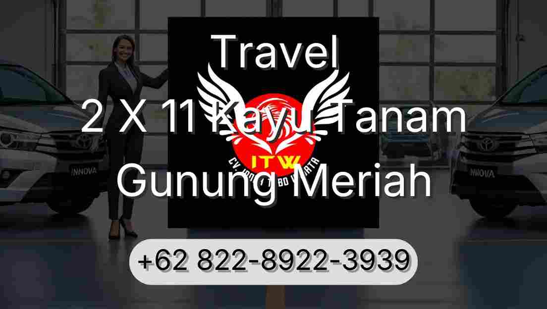 Travel 2 X 11 Kayu Tanam Gunung Meriah