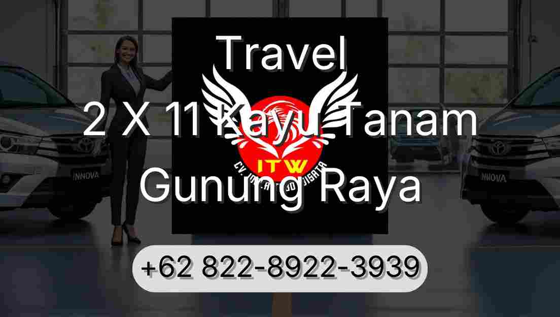 Travel 2 X 11 Kayu Tanam Gunung Raya