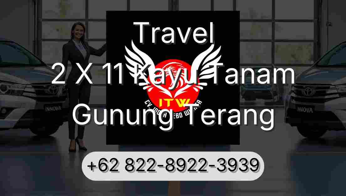 Travel 2 X 11 Kayu Tanam Gunung Terang