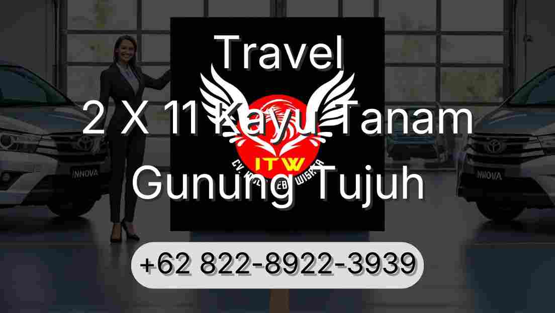 Travel 2 X 11 Kayu Tanam Gunung Tujuh