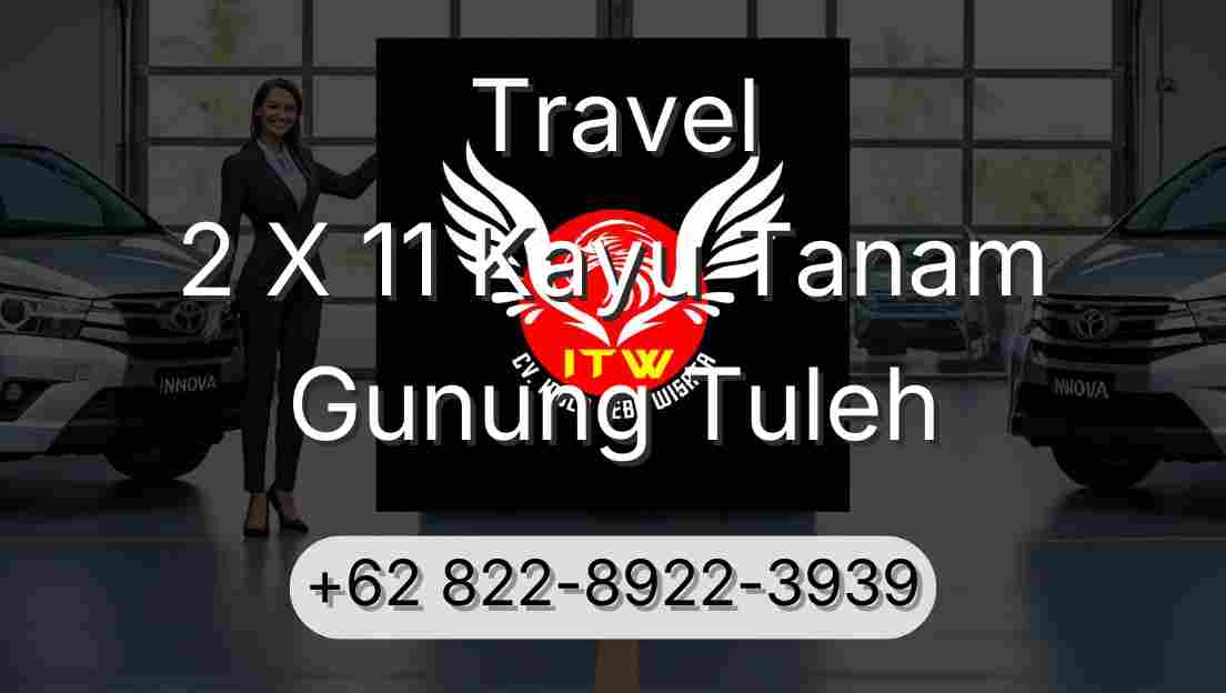 Travel 2 X 11 Kayu Tanam Gunung Tuleh