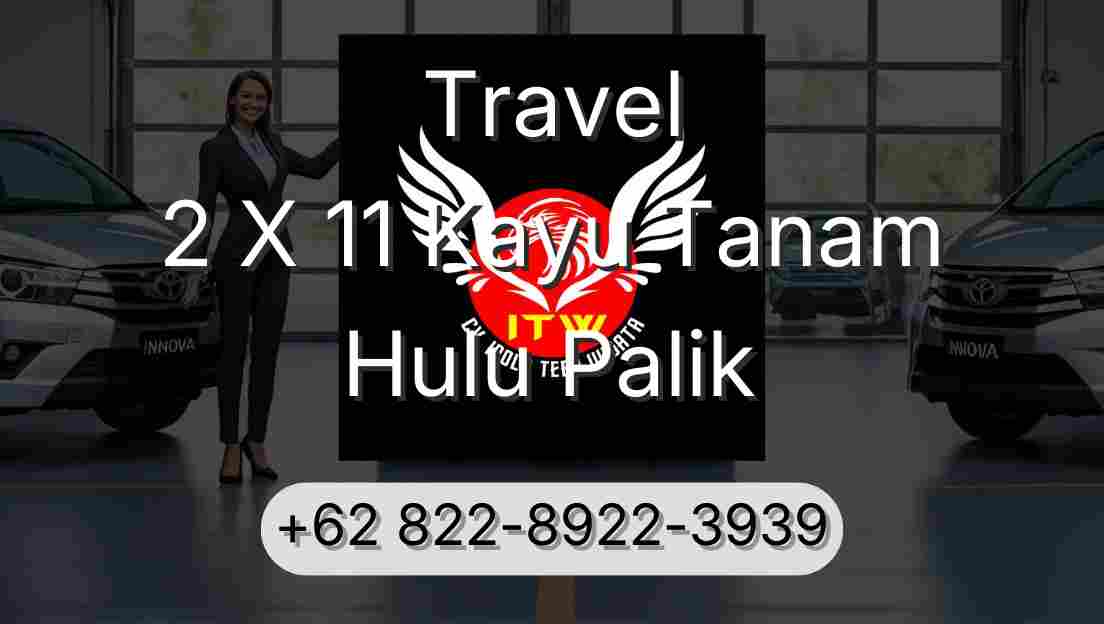Travel 2 X 11 Kayu Tanam Hulu Palik