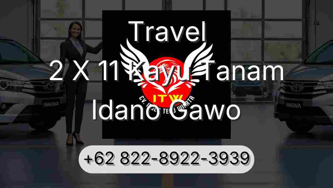 Travel 2 X 11 Kayu Tanam Idano Gawo
