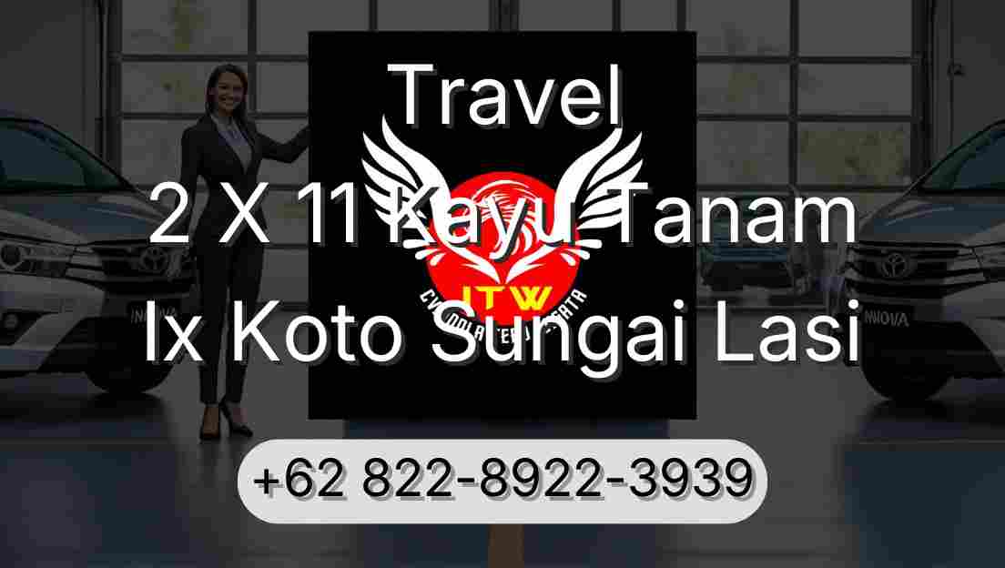 Travel 2 X 11 Kayu Tanam Ix Koto Sungai Lasi