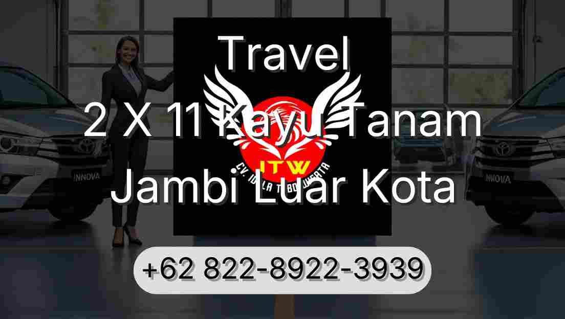 Travel 2 X 11 Kayu Tanam Jambi Luar Kota