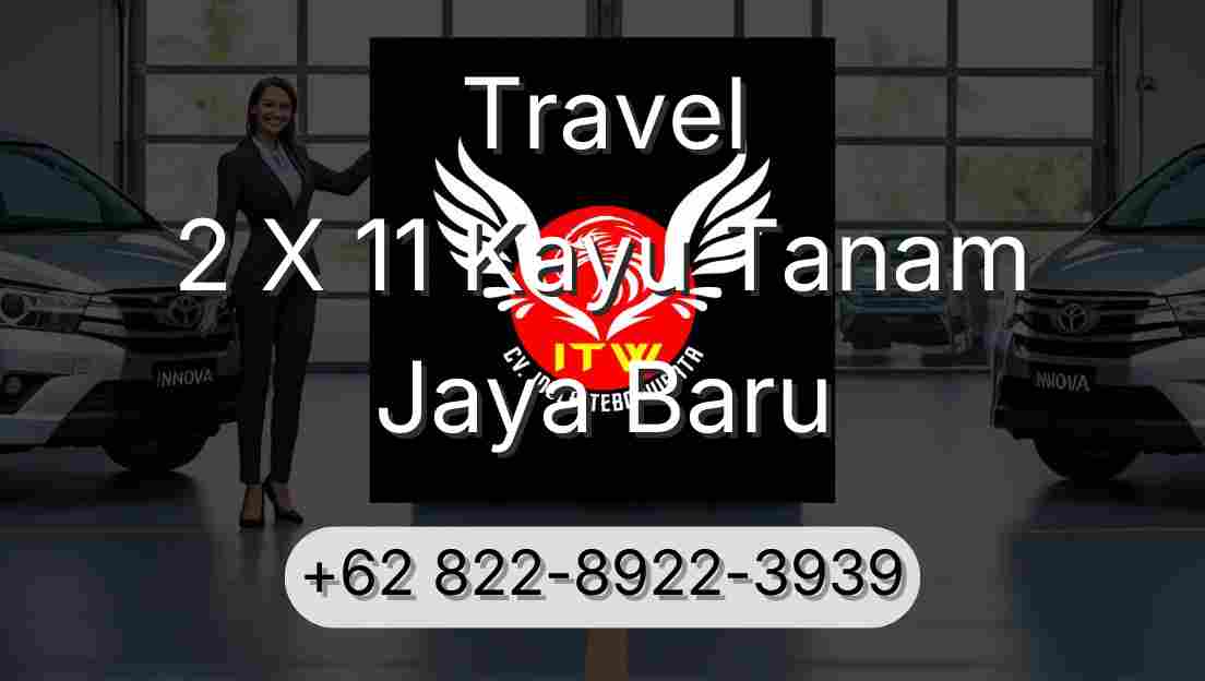 Travel 2 X 11 Kayu Tanam Jaya Baru
