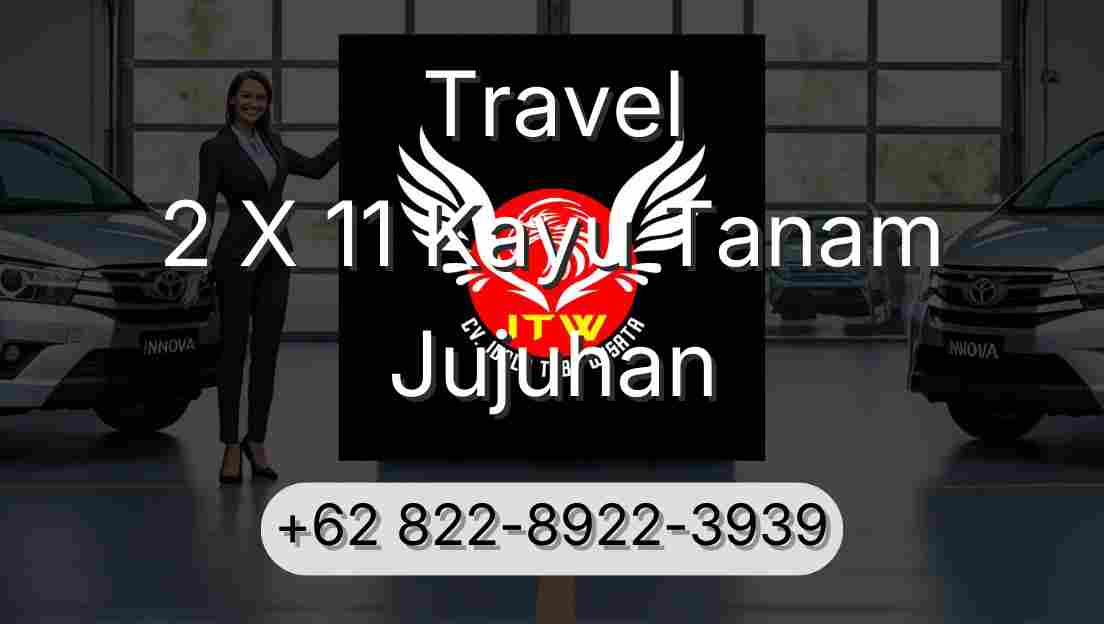 Travel 2 X 11 Kayu Tanam Jujuhan