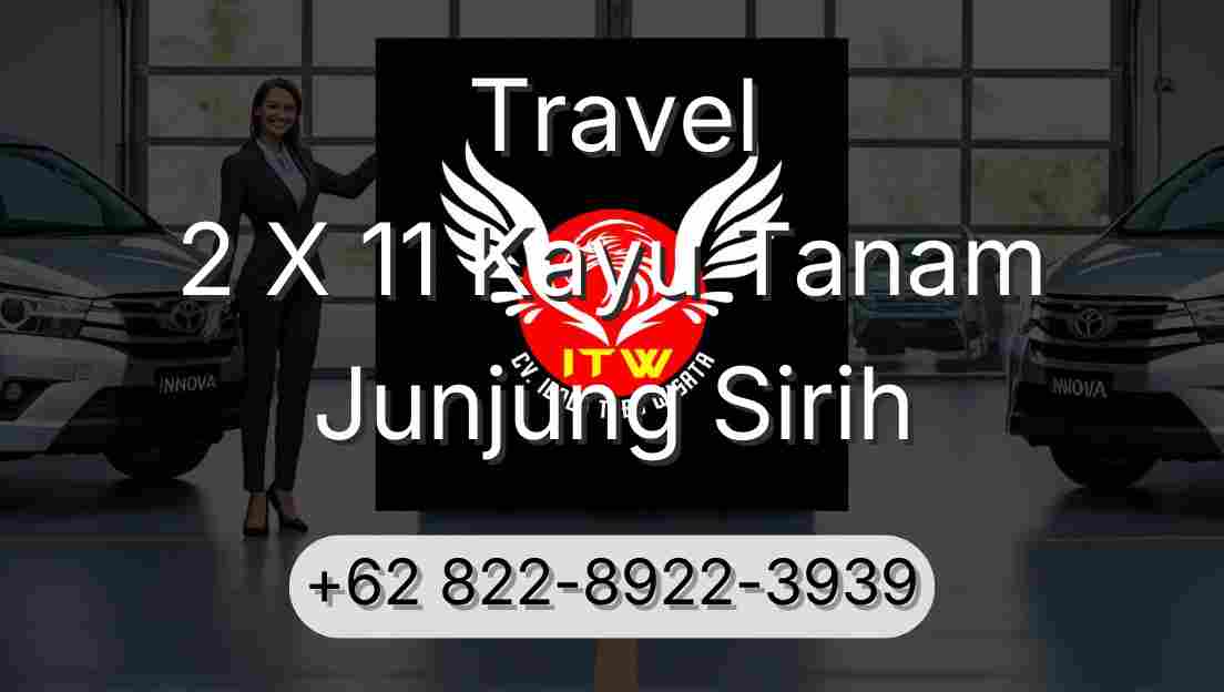 Travel 2 X 11 Kayu Tanam Junjung Sirih