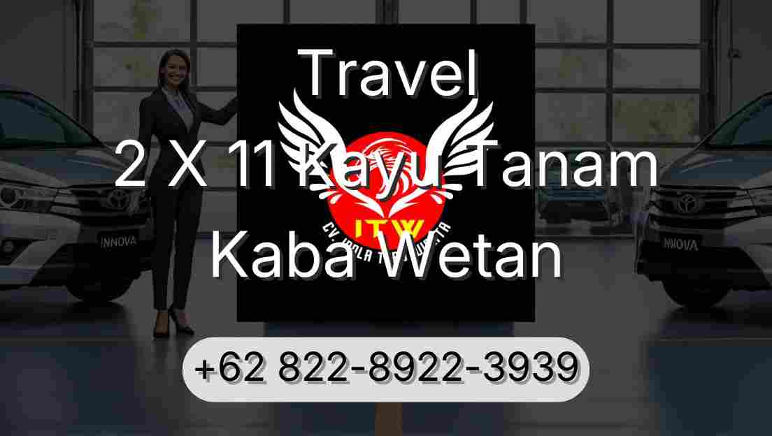 Travel 2 X 11 Kayu Tanam Kaba Wetan