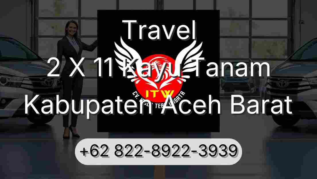 Travel 2 X 11 Kayu Tanam Kabupaten Aceh Barat