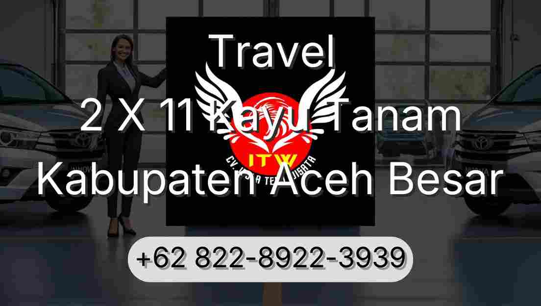 Travel 2 X 11 Kayu Tanam Kabupaten Aceh Besar