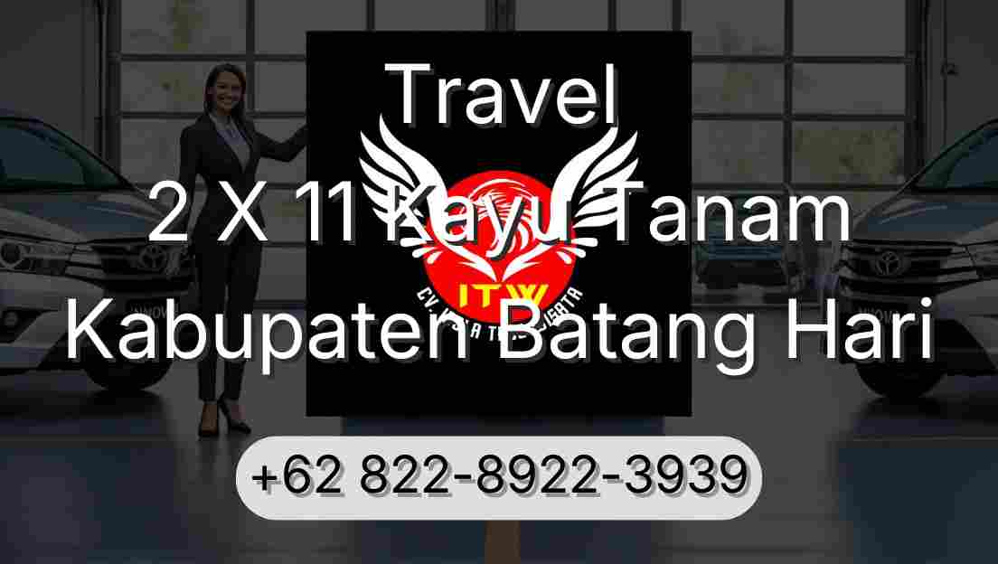 Travel 2 X 11 Kayu Tanam Kabupaten Batang Hari