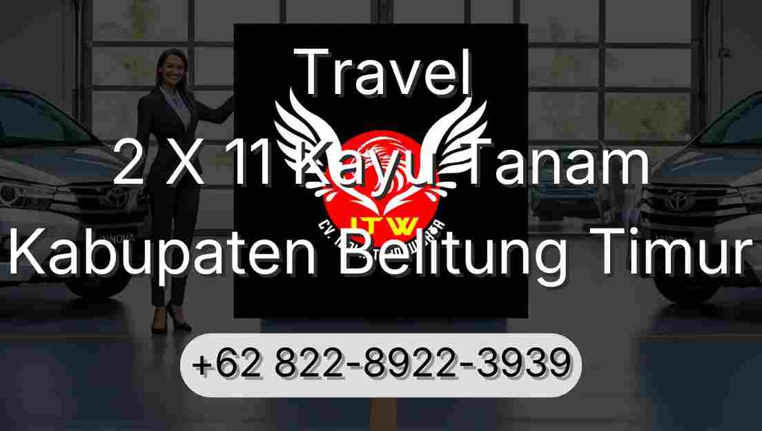 Travel 2 X 11 Kayu Tanam Kabupaten Belitung Timur