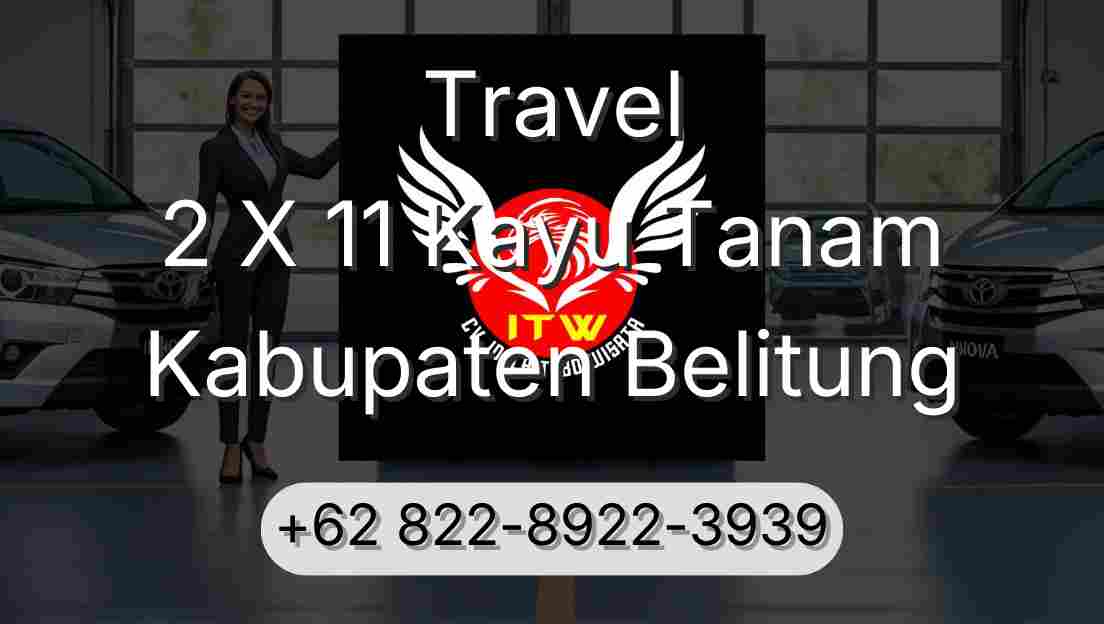 Travel 2 X 11 Kayu Tanam Kabupaten Belitung