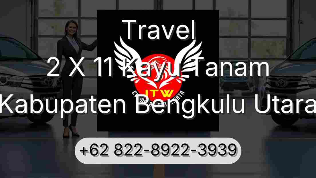 Travel 2 X 11 Kayu Tanam Kabupaten Bengkulu Utara
