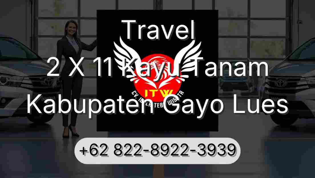 Travel 2 X 11 Kayu Tanam Kabupaten Gayo Lues