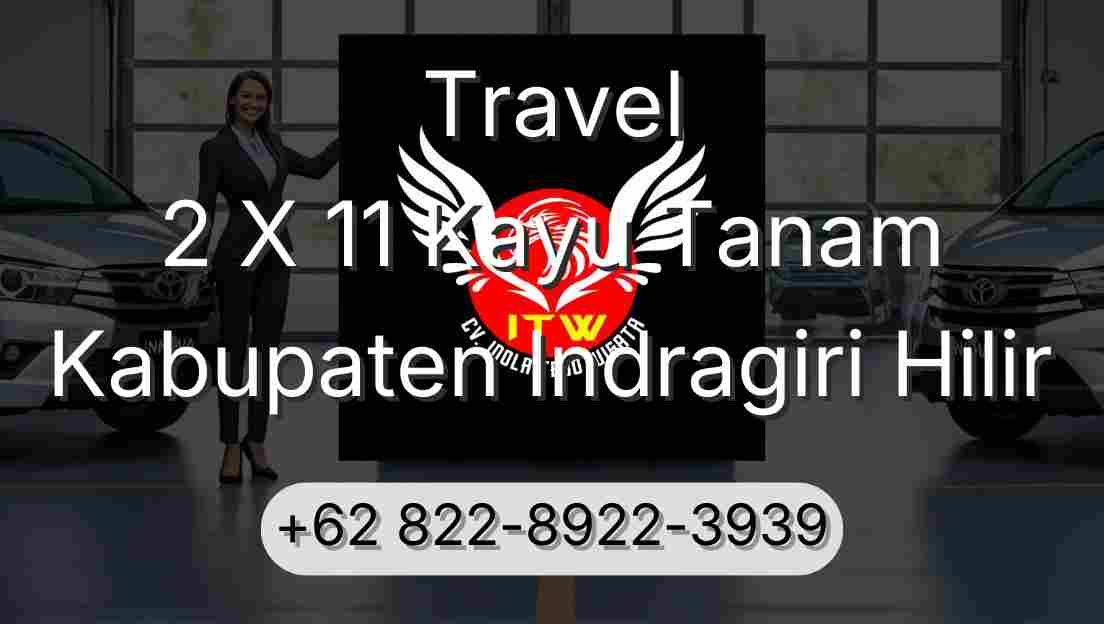 Travel 2 X 11 Kayu Tanam Kabupaten Indragiri Hilir