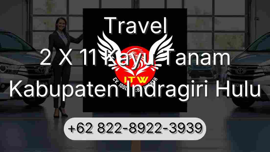 Travel 2 X 11 Kayu Tanam Kabupaten Indragiri Hulu