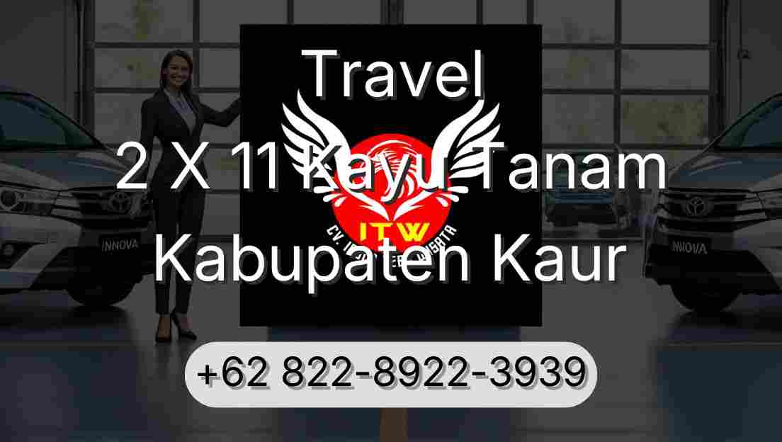 Travel 2 X 11 Kayu Tanam Kabupaten Kaur