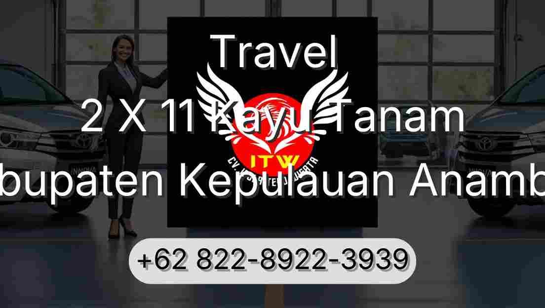 Travel 2 X 11 Kayu Tanam Kabupaten Kepulauan Anambas