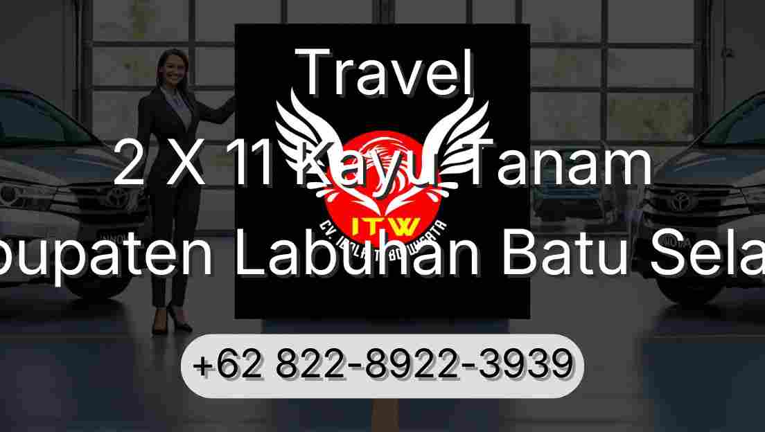 Travel 2 X 11 Kayu Tanam Kabupaten Labuhan Batu Selatan