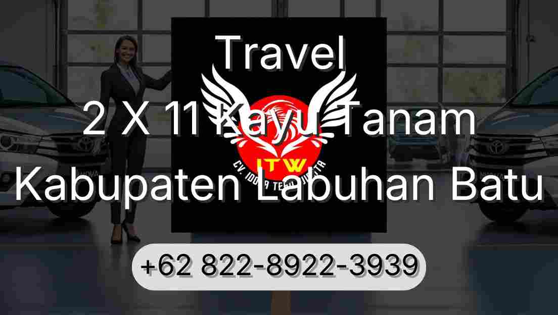 Travel 2 X 11 Kayu Tanam Kabupaten Labuhan Batu