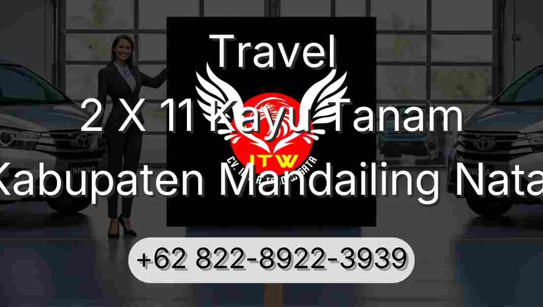 Travel 2 X 11 Kayu Tanam Kabupaten Mandailing Natal