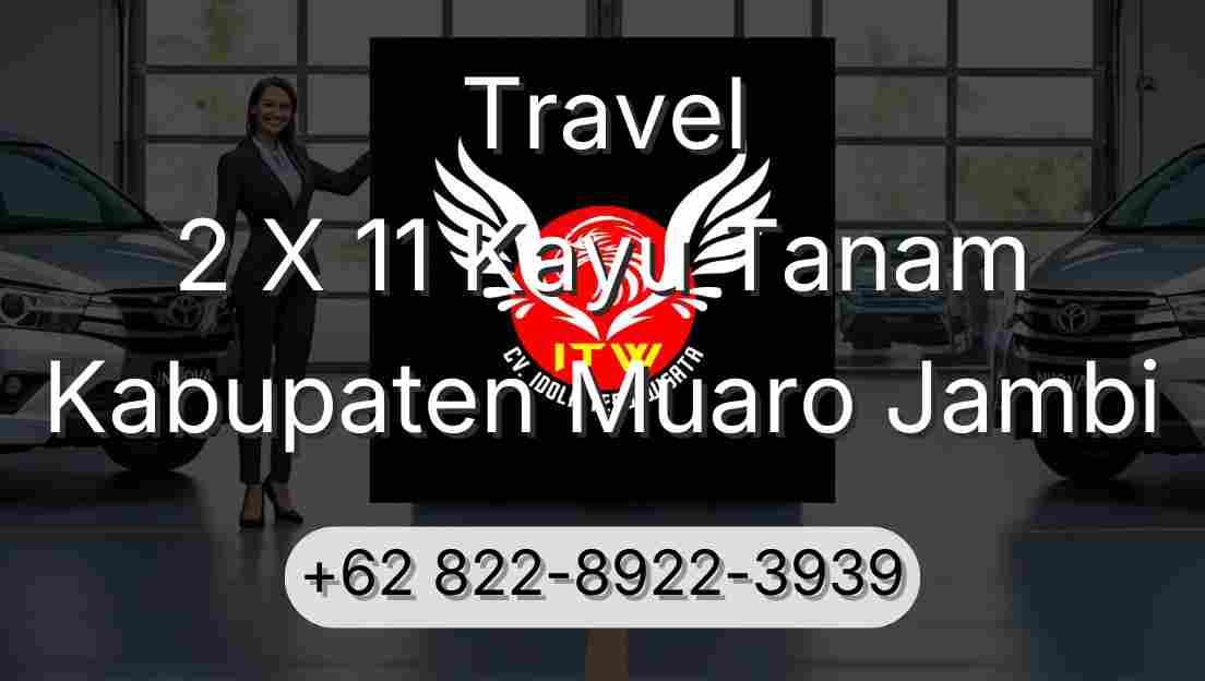 Travel 2 X 11 Kayu Tanam Kabupaten Muaro Jambi