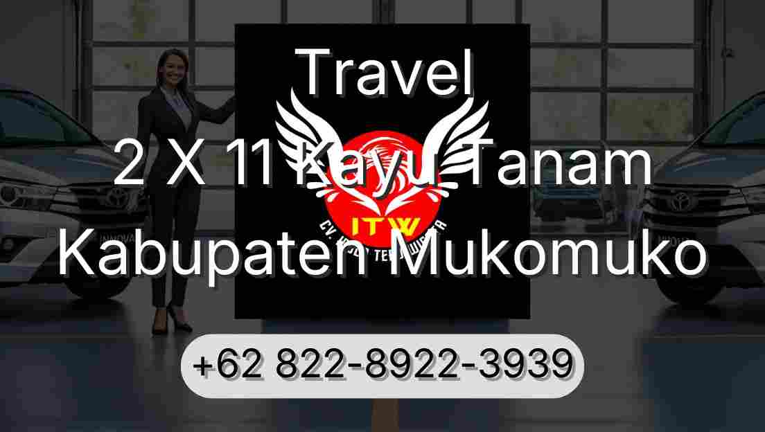 Travel 2 X 11 Kayu Tanam Kabupaten Mukomuko