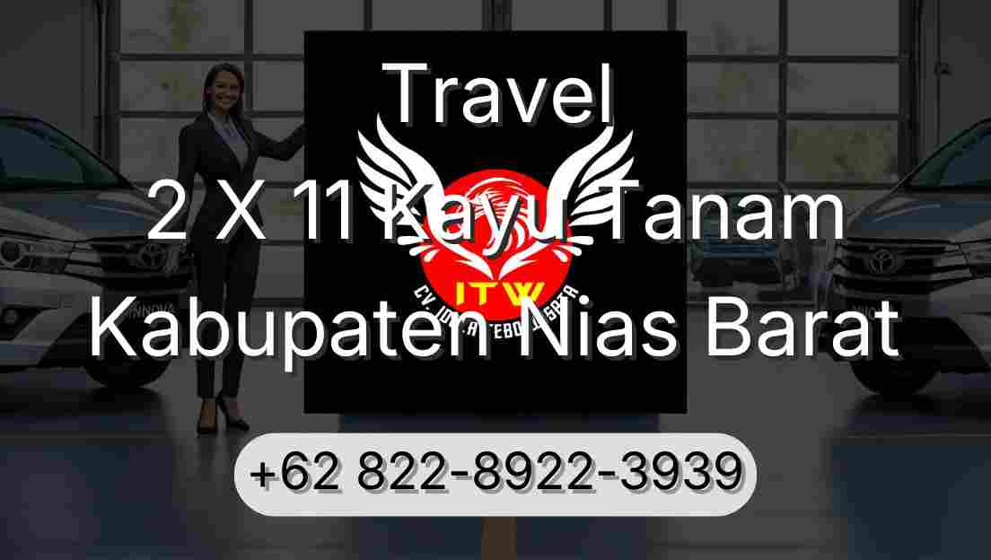 Travel 2 X 11 Kayu Tanam Kabupaten Nias Barat
