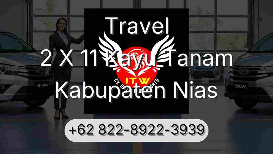 Travel 2 X 11 Kayu Tanam Kabupaten Nias