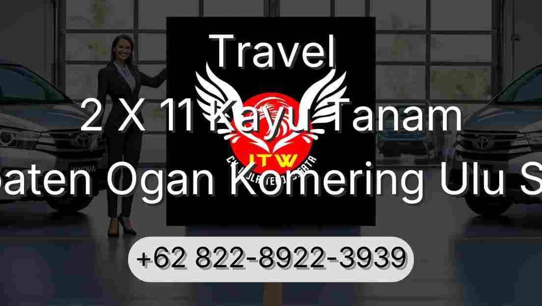 Travel 2 X 11 Kayu Tanam Kabupaten Ogan Komering Ulu Selatan