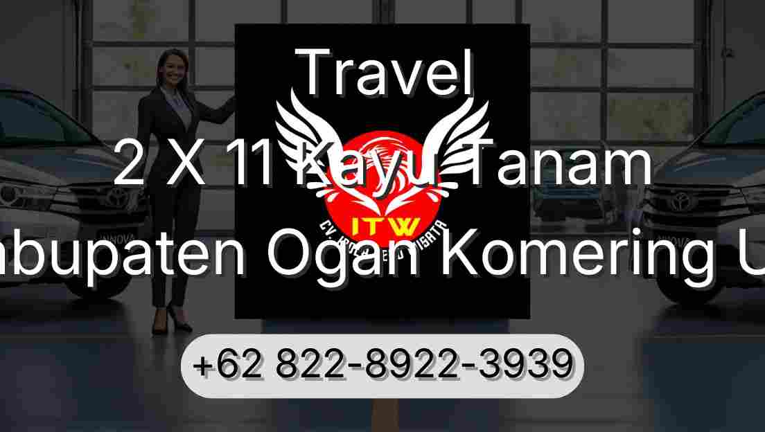 Travel 2 X 11 Kayu Tanam Kabupaten Ogan Komering Ulu