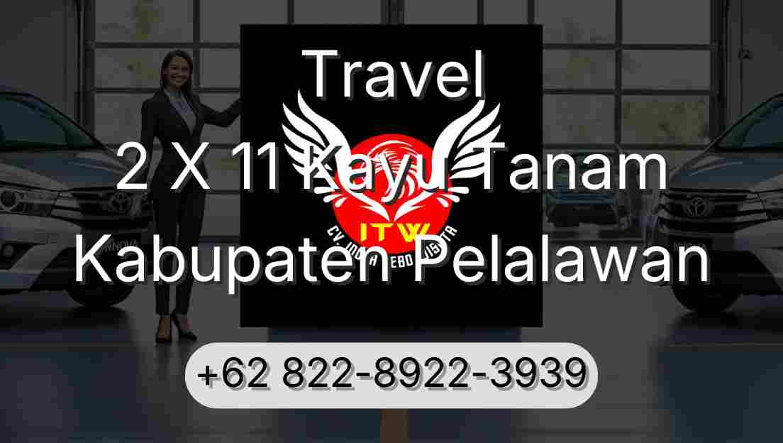 Travel 2 X 11 Kayu Tanam Kabupaten Pelalawan