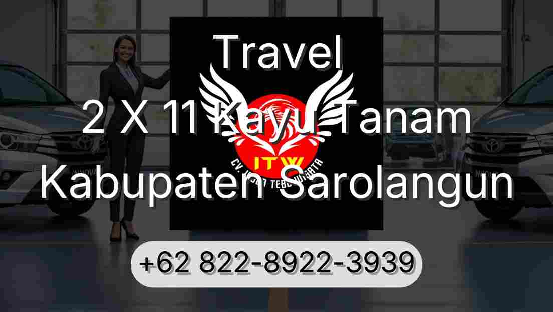 Travel 2 X 11 Kayu Tanam Kabupaten Sarolangun
