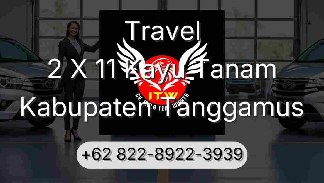 Travel 2 X 11 Kayu Tanam Kabupaten Tanggamus