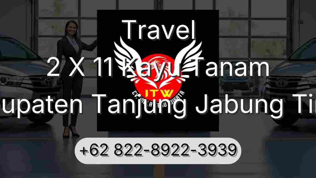 Travel 2 X 11 Kayu Tanam Kabupaten Tanjung Jabung Timur