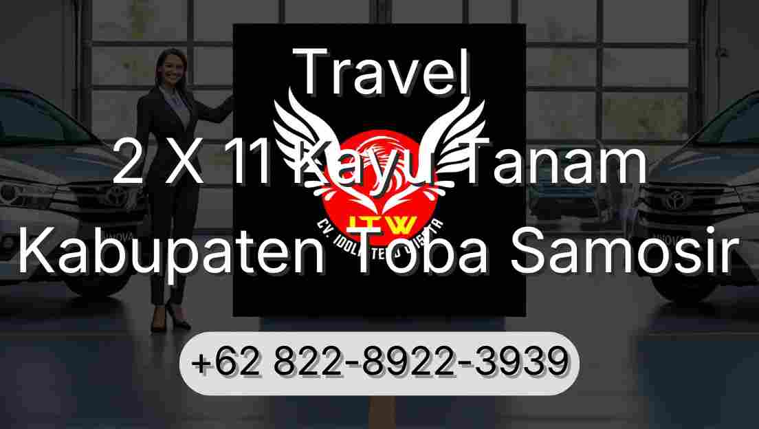 Travel 2 X 11 Kayu Tanam Kabupaten Toba Samosir