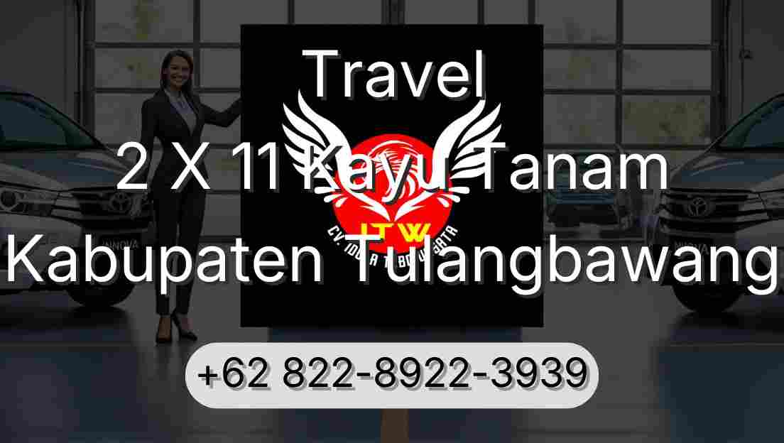Travel 2 X 11 Kayu Tanam Kabupaten Tulangbawang
