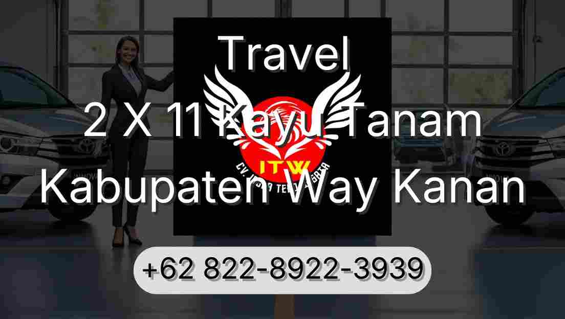 Travel 2 X 11 Kayu Tanam Kabupaten Way Kanan