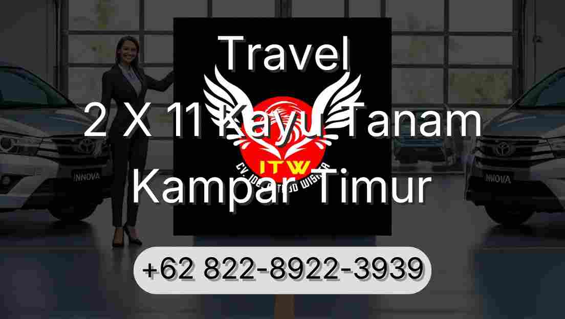 Travel 2 X 11 Kayu Tanam Kampar Timur