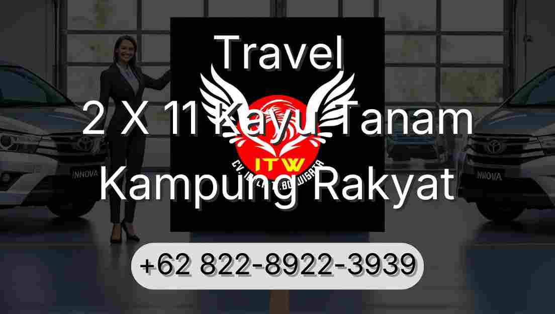 Travel 2 X 11 Kayu Tanam Kampung Rakyat