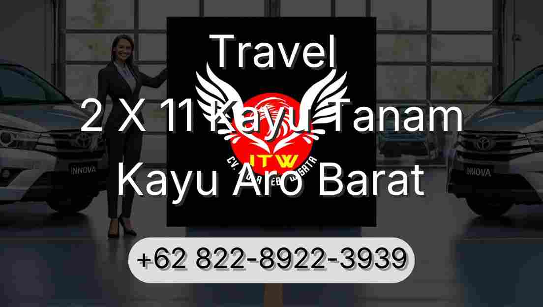 Travel 2 X 11 Kayu Tanam Kayu Aro Barat